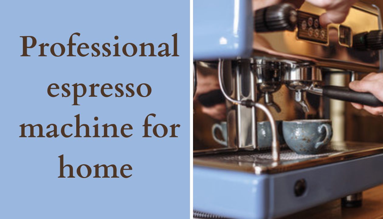 Professional espresso machine for home