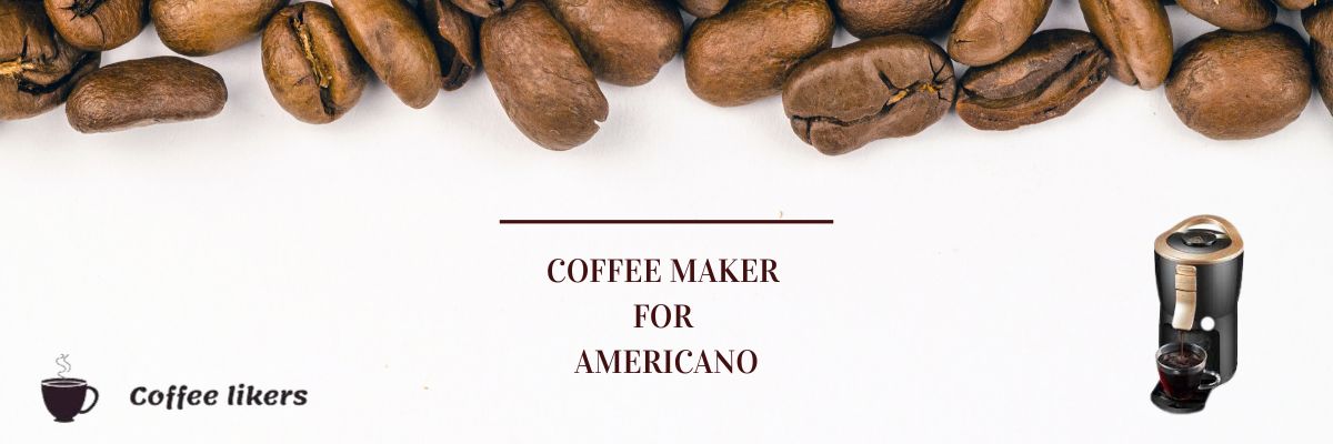 What is the best coffee maker for Americano