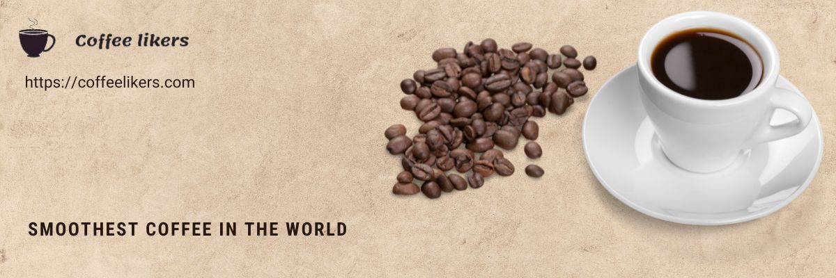What is the smoothest coffee in the world