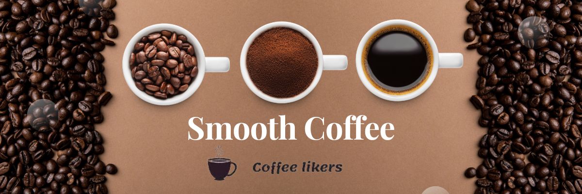 What makes a coffee smooth and not bitter