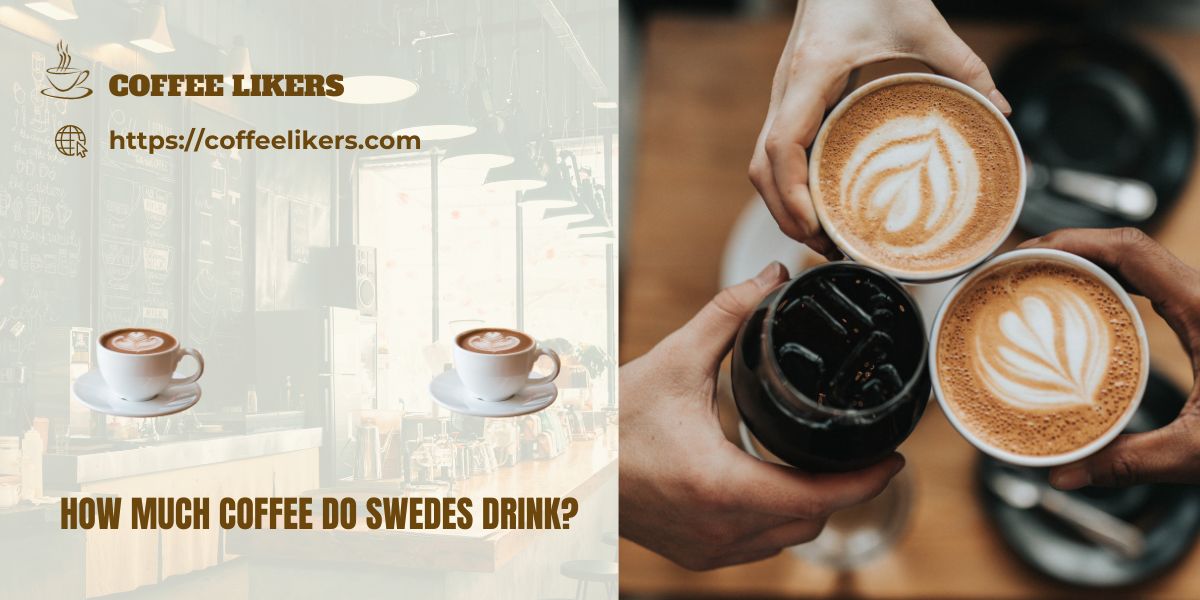 How much coffee do Swedes drink