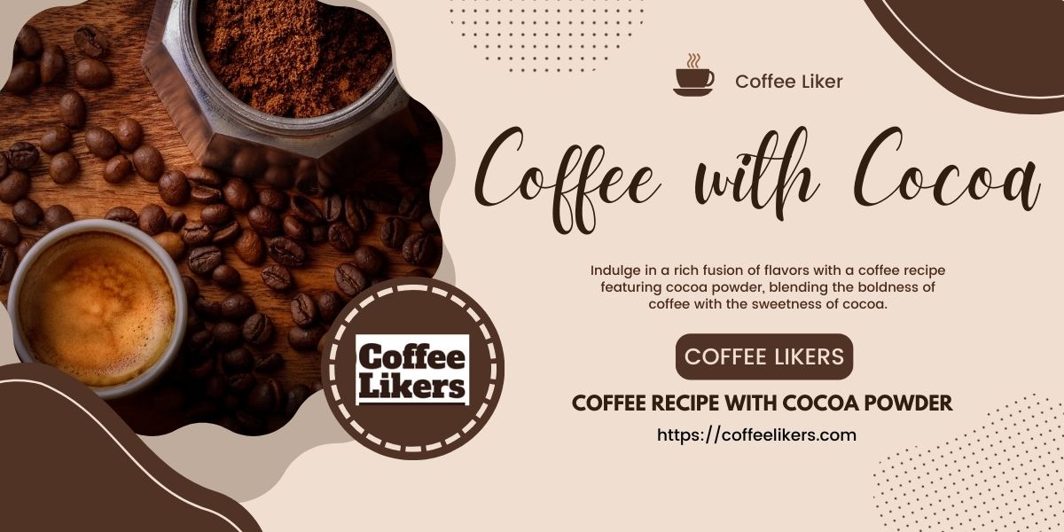 Coffee Recipe With Cocoa Powder: Cocoa Coffee☕