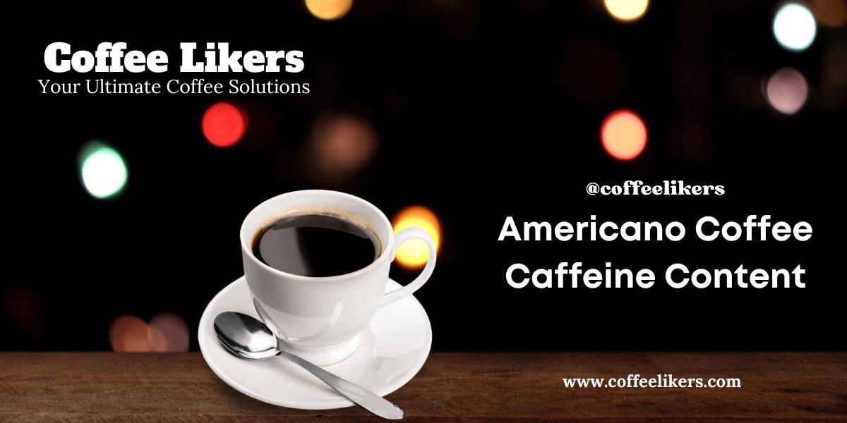 Americano coffee caffeine content