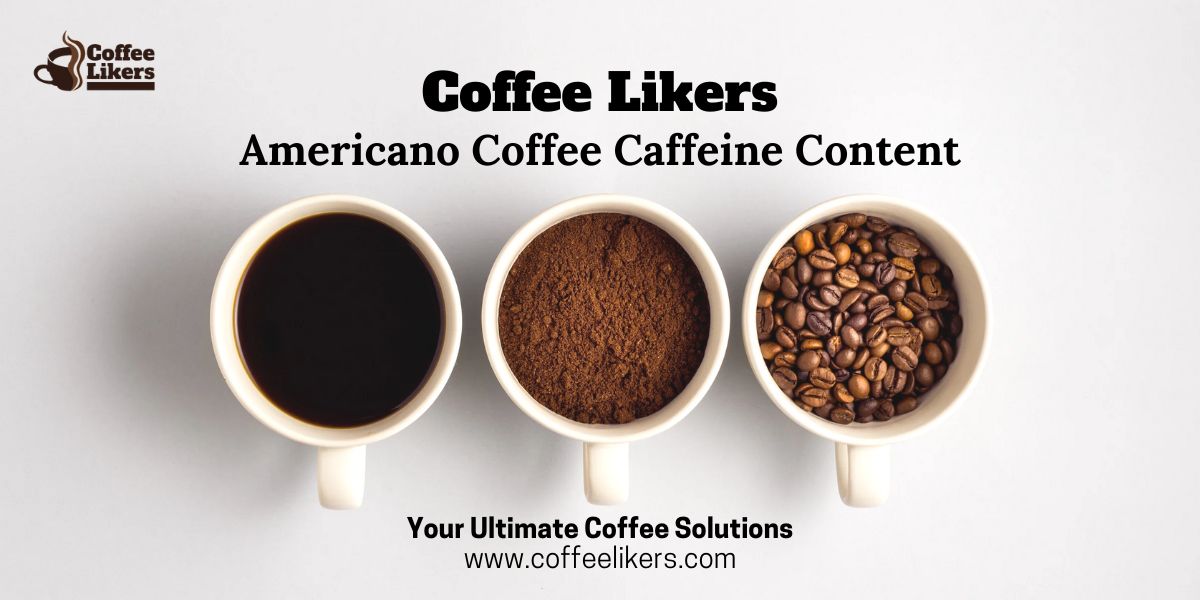 Americano coffee caffeine content