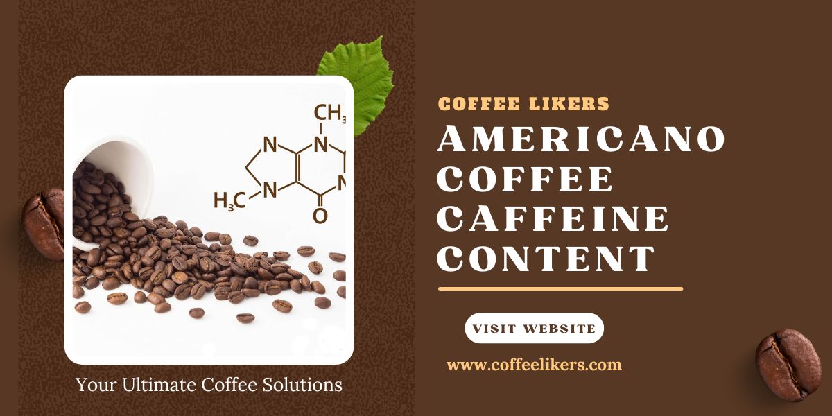 Americano Coffee Caffeine Content: Caffe Americano