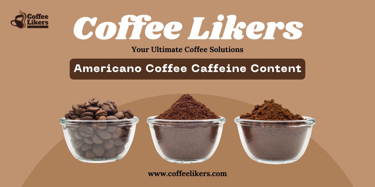 Americano coffee caffeine content