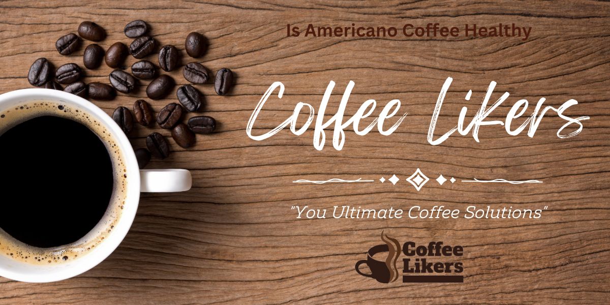 Is Americano coffee healthy