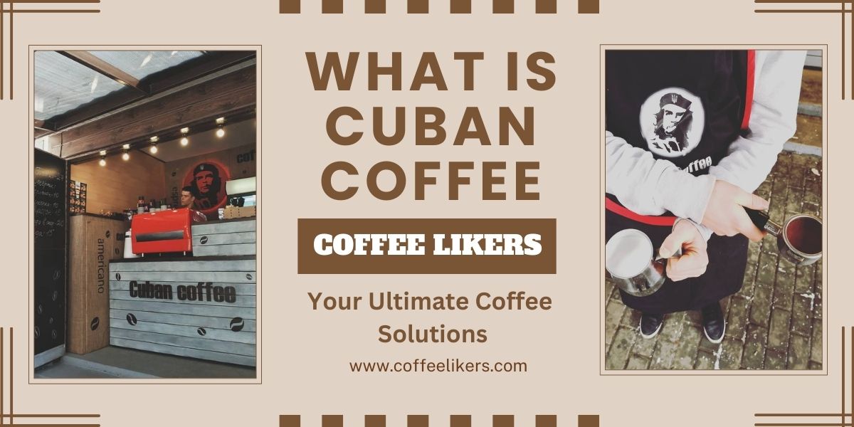 What Is Cuban Coffee: Cafe Cubano