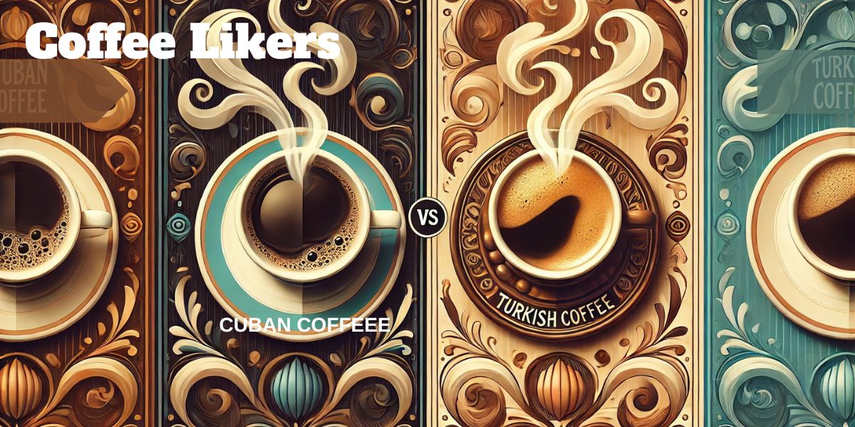 Cuban coffee vs Turkish coffee